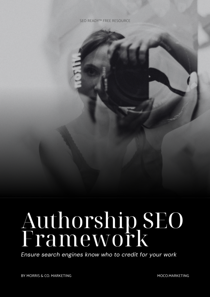 Cover of the Authorship SEO Framework, an SEO Ready offer by Morris & Co. Marketing: a black and white photo of a woman holding a camera to her face above the title